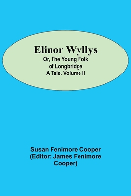 Elinor Wyllys; Or, The Young Folk of Longbridge... 9354595561 Book Cover