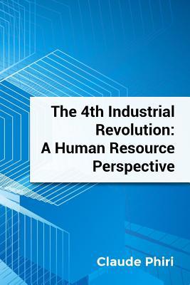 The 4th Industrial Revolution: A Human Resource... 1093905670 Book Cover