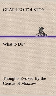 What to Do? Thoughts Evoked By the Census of Mo... 3849178331 Book Cover