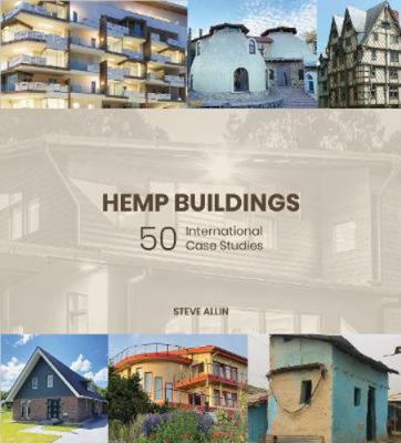 Hemp Buildings: International Case Studies 0955110971 Book Cover