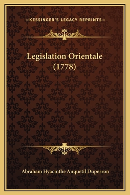 Legislation Orientale (1778) [French] 1169331084 Book Cover