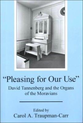 Pleasing for Our Use: David Tannenberg and the ... 0934223602 Book Cover