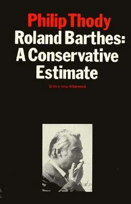 Roland Barthes: A Conservative Estimate 0226795136 Book Cover