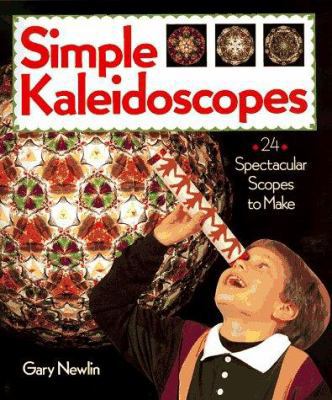 Simple Kaleidoscopes: 24 Spectacular Scopes to ... 0806931558 Book Cover