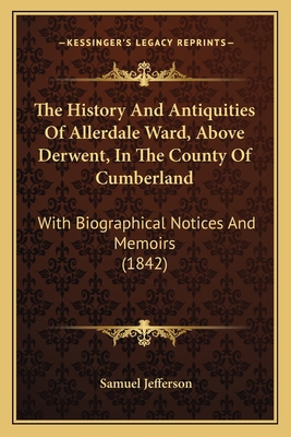 The History And Antiquities Of Allerdale Ward, ... 1165131064 Book Cover