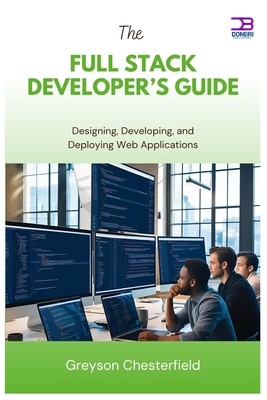 The Full Stack Developer's Guide: Designing, De... B0FCFVPYF5 Book Cover