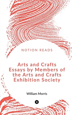 Arts and Crafts Essays by Members of the Arts a... 1647604257 Book Cover