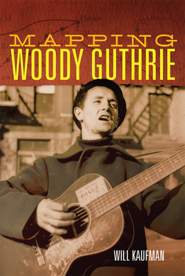 Mapping Woody Guthrie: Volume 4 0806189681 Book Cover