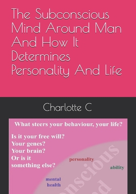 The Subconscious Mind Around Man And How It Det... 1704806070 Book Cover