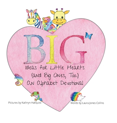 Big Ideas for Little Hearts (and Big Ones, Too) 1954509162 Book Cover