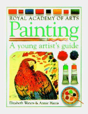 Painting A Young Artist's Guide 1564583481 Book Cover