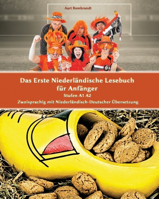 Das Erste Niederländische Lesebuch für Anfänger... [German] 1500294616 Book Cover