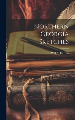 Northern Georgia Sketches 1019758953 Book Cover