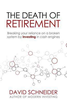 The Death of Retirement: Breaking Your Reliance... 1975633865 Book Cover