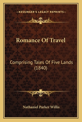 Romance Of Travel: Comprising Tales Of Five Lan... 1163945080 Book Cover