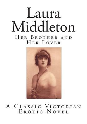Laura Middleton: Her Brother and Her Lover 1500173622 Book Cover
