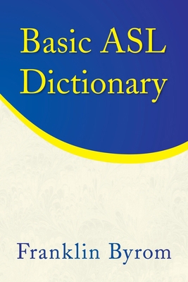 Basic ASL Dictionary 1436347939 Book Cover