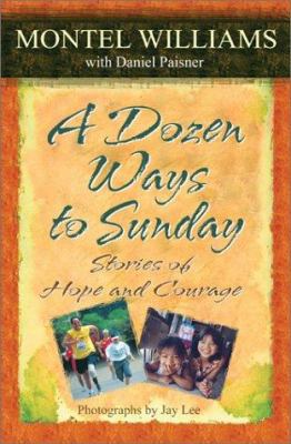 A Dozen Ways to Sunday: Stories of Hope and Cou... 1588250059 Book Cover