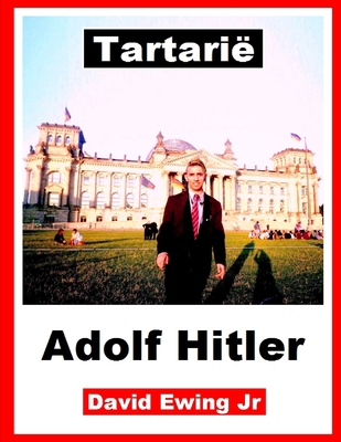 Tartarië - Adolf Hitler: (niet in kleur) [Dutch] B09TDZC9L7 Book Cover