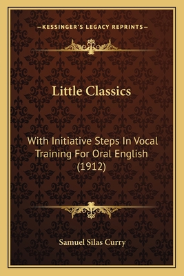 Little Classics: With Initiative Steps In Vocal... 1164194089 Book Cover