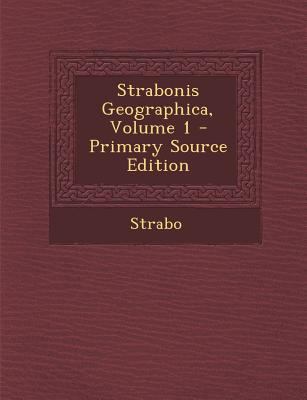 Strabonis Geographica, Volume 1 [Greek, Ancient (to 1453)] 1294593803 Book Cover