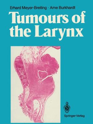 Tumours of the Larynx: Histopathology and Clini... 3642711022 Book Cover