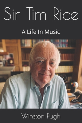 Sir Tim Rice: A Life In Music B0F78C3C4J Book Cover