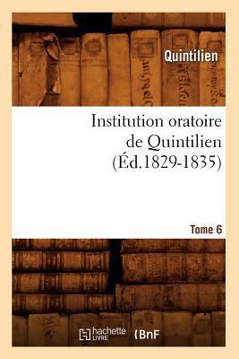 Institution Oratoire de Quintilien. Tome 6 (Éd.... [French] 2012673848 Book Cover