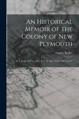 An Historical Memoir of the Colony of New Plymo... 1018032215 Book Cover