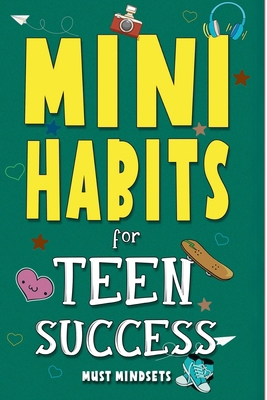 Mini Habits for Teen Success: Building Confiden... B0F9FXZXQ5 Book Cover