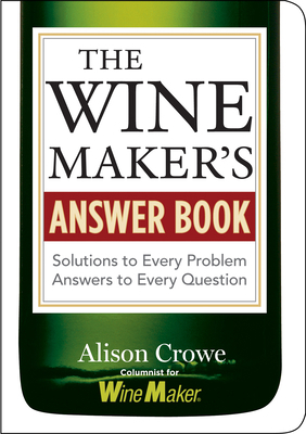 The Winemaker's Answer Book: Solutions to Every... 1580176569 Book Cover