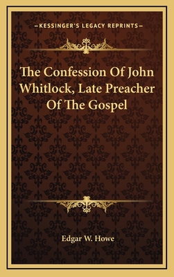 The Confession of John Whitlock, Late Preacher ... 1163829714 Book Cover