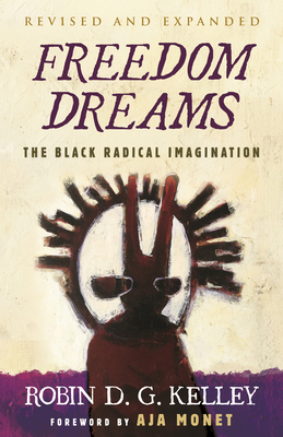 Freedom Dreams: The Black Radical Imagination 080700703X Book Cover