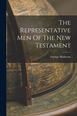 The Representative Men Of The New Testament 101880790X Book Cover