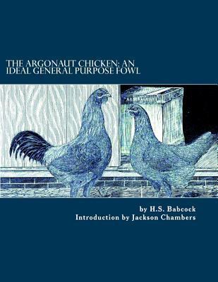 The Argonaut Chicken: An Ideal General Purpose ... 1542760704 Book Cover