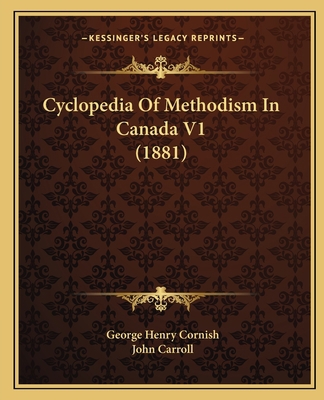 Cyclopedia Of Methodism In Canada V1 (1881) 1167252683 Book Cover