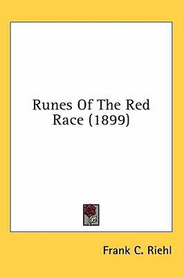Runes Of The Red Race (1899) 0548975965 Book Cover