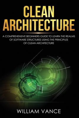 Clean Architecture: A Comprehensive Beginners G... 1707511365 Book Cover