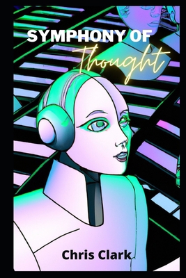 Symphony Of Thought: Models for creating artifi... B0BBXQR2D3 Book Cover