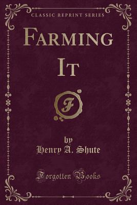 Farming It (Classic Reprint) 1330871820 Book Cover