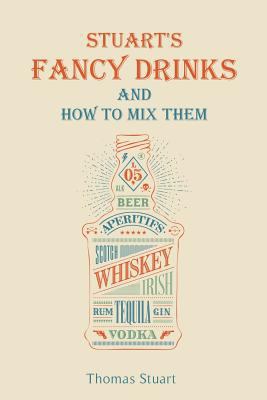 Stuart's Fancy Drinks and How to Mix Them 1482368560 Book Cover