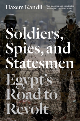 Soldiers, Spies, and Statesmen: Egypt's Road To... 1781681422 Book Cover