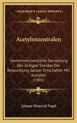 Acetylenzentralen: Gemeinverstandliche Darstell... [German] 1168182670 Book Cover