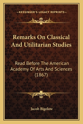 Remarks On Classical And Utilitarian Studies: R... 1164825801 Book Cover