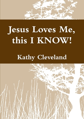 Jesus Loves Me, this I KNOW! 1300461780 Book Cover