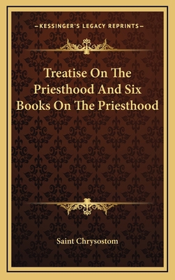 Treatise On The Priesthood And Six Books On The... 1168823137 Book Cover