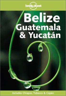 Lonely Planet Belize, Guat & Yuc 4/E 1864501405 Book Cover