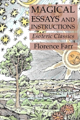Magical Essays and Instructions: Esoteric Classics 1631184180 Book Cover