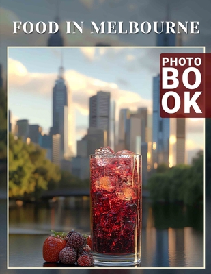 Food in Melbourne Photo Book: 40 Stunning Image... B0DQ7F5YB1 Book Cover