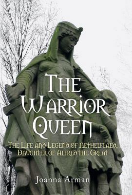 The Warrior Queen: The Life and Legend of Aethe... 1445662043 Book Cover